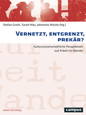 cover image of Vernetzt, entgrenzt, prekär?